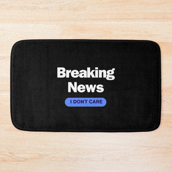 Item preview, Breaking News: I Don't Care designed and sold by JustCrafted.