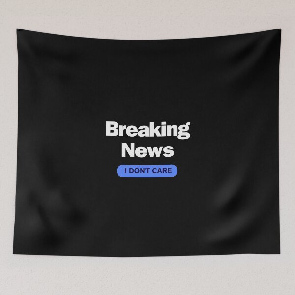 Item preview, Breaking News: I Don't Care designed and sold by JustCrafted.