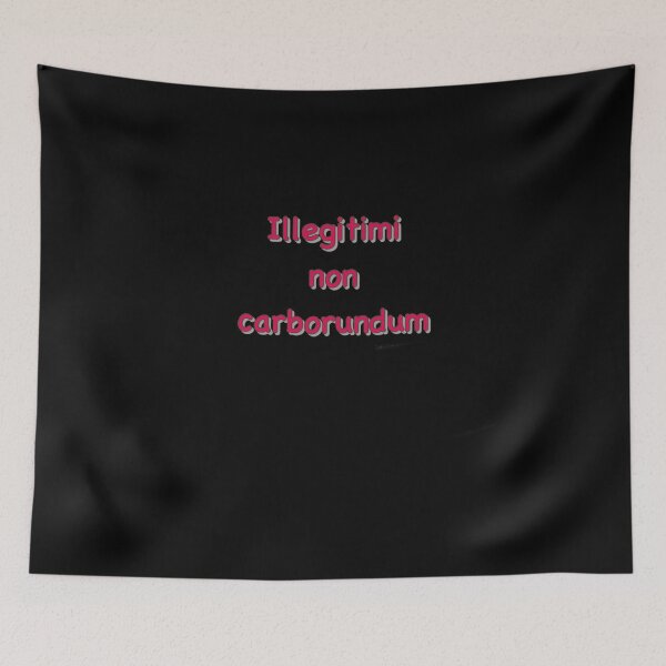 Item preview, Illegitimi non carborundum designed and sold by Glenbobagins.