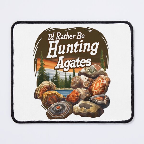 Item preview, I'd Rather Be Hunting Agates Design designed and sold by Hlvargo.