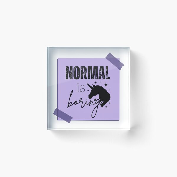 Item preview, Normal is Boring designed and sold by tmachtan.