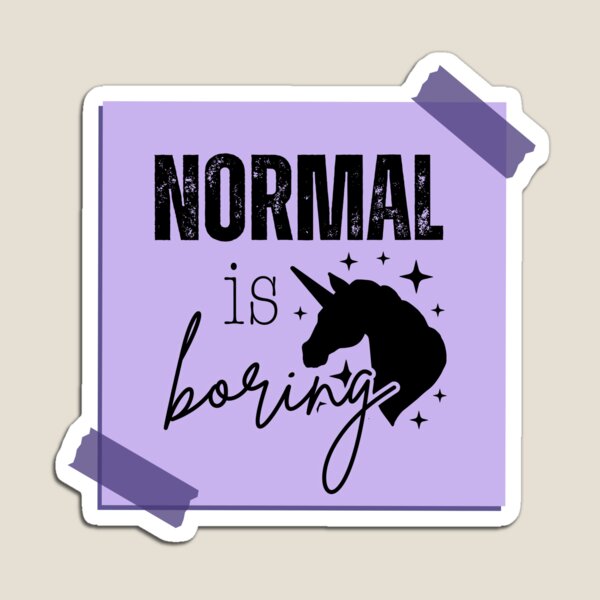 Item preview, Normal is Boring designed and sold by tmachtan.