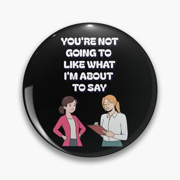 Item preview, You're Not Going TO Like What I'm About To Say designed and sold by signshirtz.