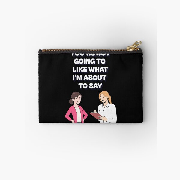 Item preview, You're Not Going TO Like What I'm About To Say designed and sold by signshirtz.