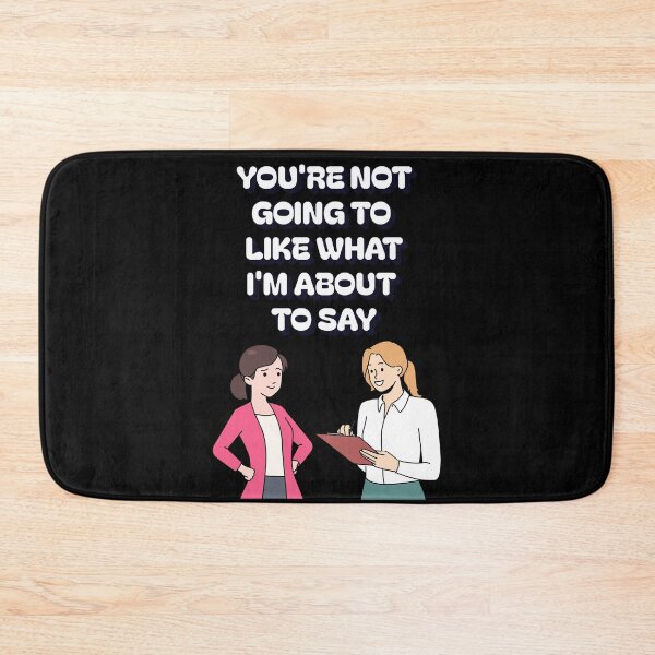 Item preview, You're Not Going TO Like What I'm About To Say designed and sold by signshirtz.