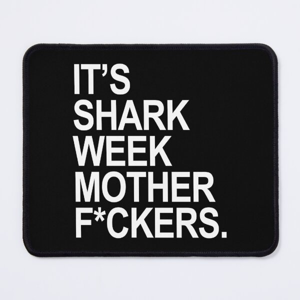 Item preview, It's shark week mother f*ckers (censored) designed and sold by Thelittlelord.