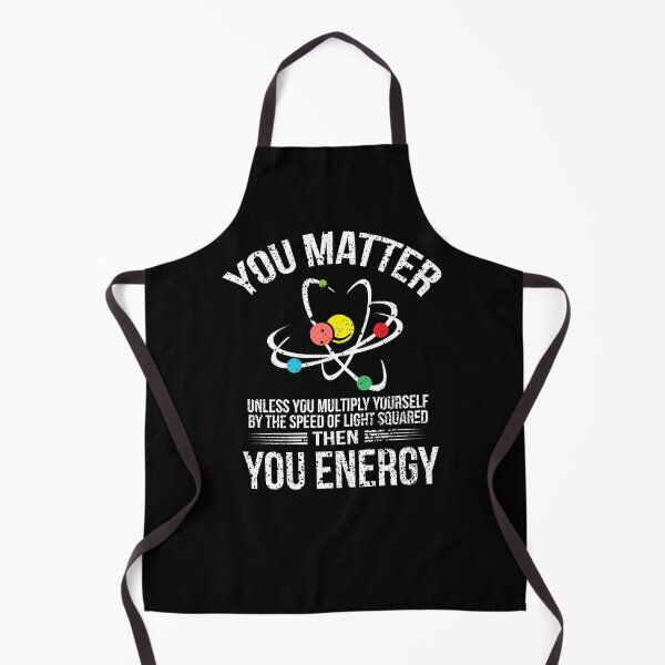 Item preview, You Matter You Energy design Funny Science Geek Nerd product designed and sold by farhanhafeez.