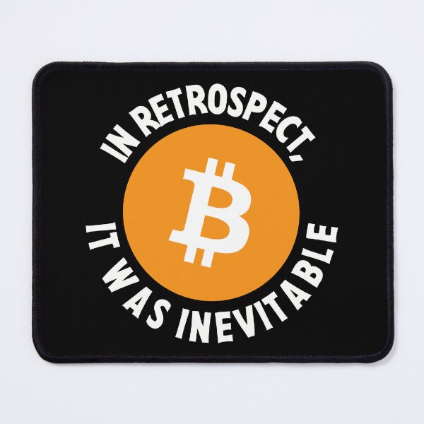 Item preview, Bitcoin Crypto In Retrospect, It was Inevitable - Viral Gift designed and sold by farhanhafeez.