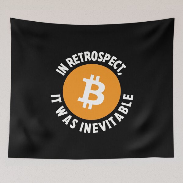 Item preview, Bitcoin Crypto In Retrospect, It was Inevitable - Viral Gift designed and sold by farhanhafeez.