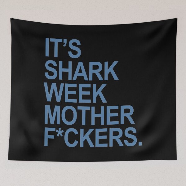 Item preview, It's shark week mother f*ckers (censored) steel blue for 2024 designed and sold by Thelittlelord.