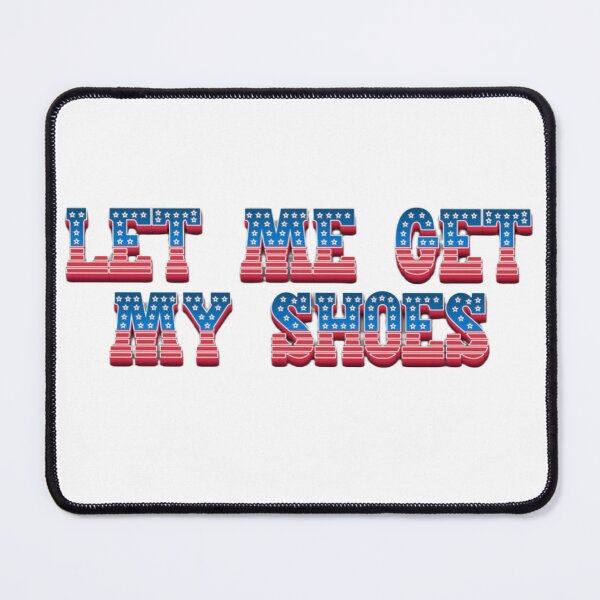 Item preview, Let Me Get My Shoes designed and sold by ivybeanie.