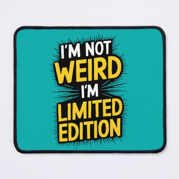 Item preview, Funny Sarcastic Quote I'm Not Weird, I'm Limited Edition designed and sold by TheArtOfPat.
