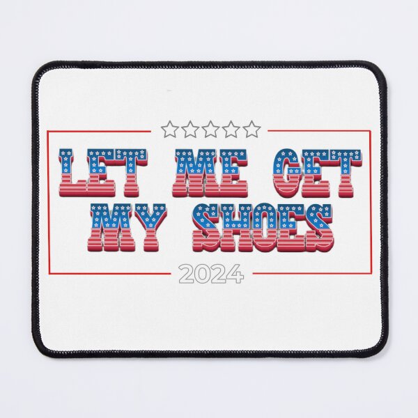 Item preview, Let Me Get My Shoes (Trump 2024 Version) designed and sold by ivybeanie.