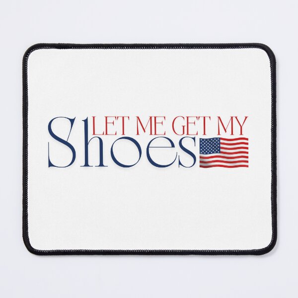 Item preview, Let Me Get My Shoes  designed and sold by 1111Journeys.