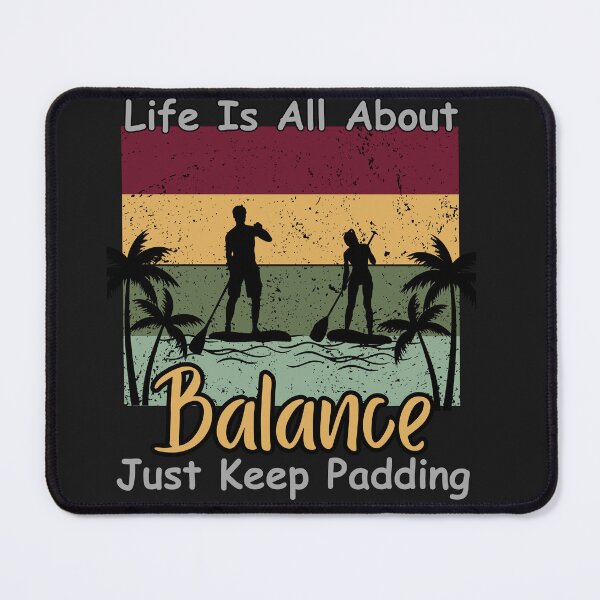 Item preview, Life Is All About Balance Just Keep Paddling designed and sold by AlienOccupation.