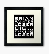 Brian Painter Loser Framed Print