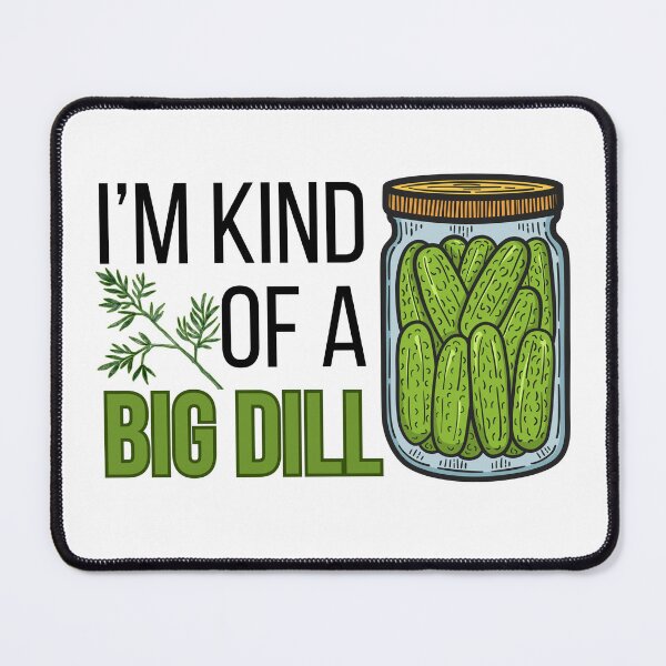 Item preview, I'm Kind of a Big Dill designed and sold by tmachtan.