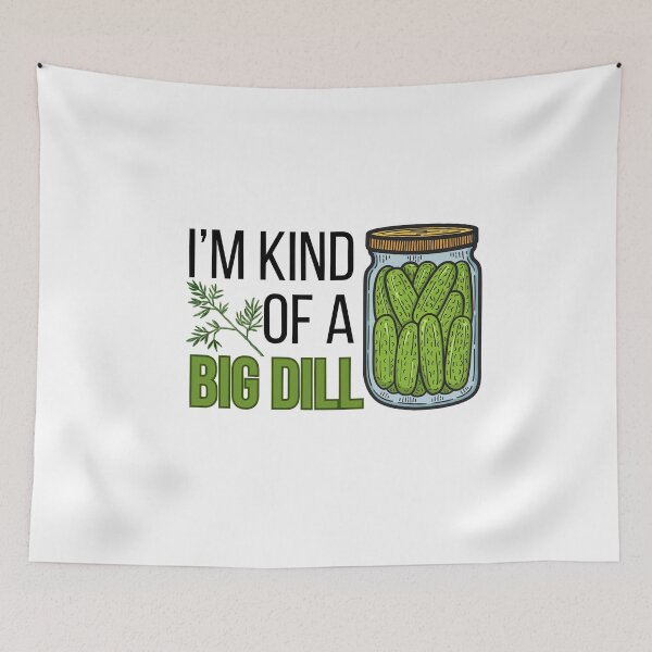 Item preview, I'm Kind of a Big Dill designed and sold by tmachtan.