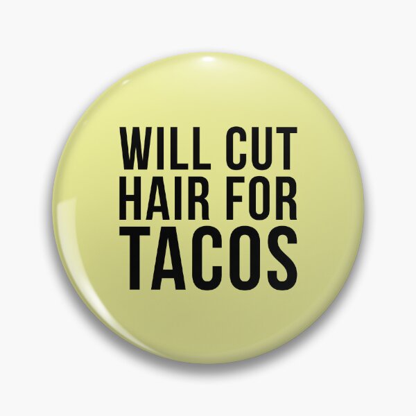 Item preview, Will Cut Hairs For Tacos designed and sold by kamrankhan.