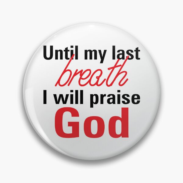 Item preview, Until my last breath i will praise God designed and sold by Billium Halder.