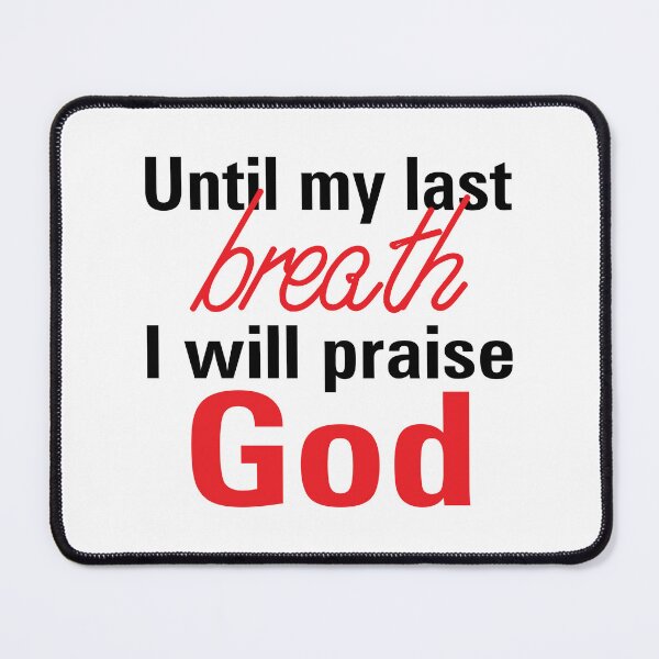 Item preview, Until my last breath i will praise God designed and sold by Billium Halder.