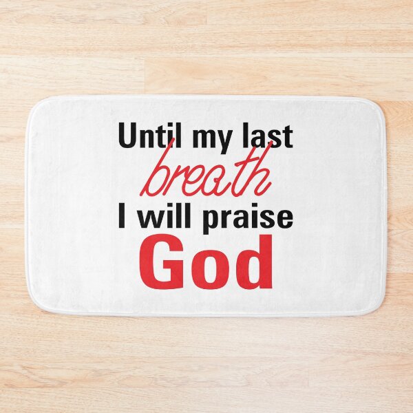 Item preview, Until my last breath i will praise God designed and sold by Billium Halder.