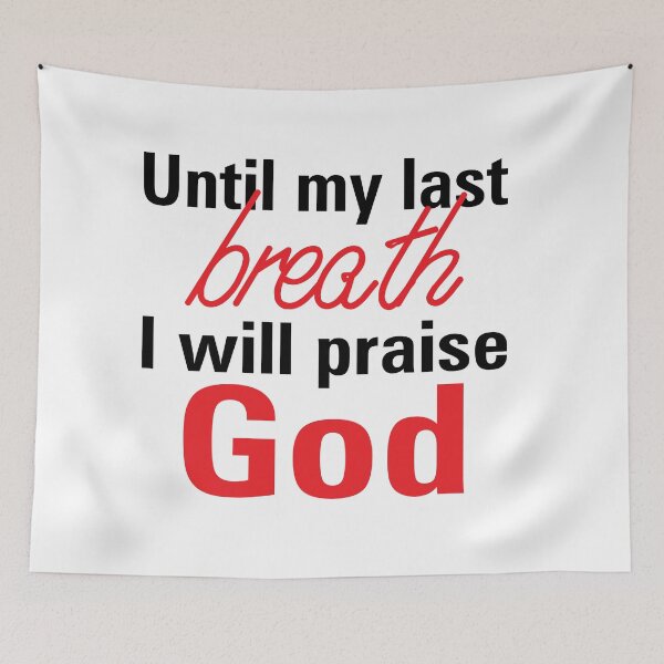 Item preview, Until my last breath i will praise God designed and sold by Billium Halder.