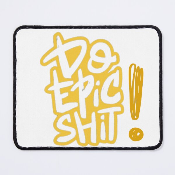 Item preview, DO EPIC SHIT DESIGN designed and sold by RegalRaiment.