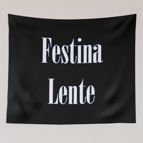 Item preview, Festina Lente (Make Haste Slowly) - Latin wisdom designed and sold by Matthew Kinnersly.