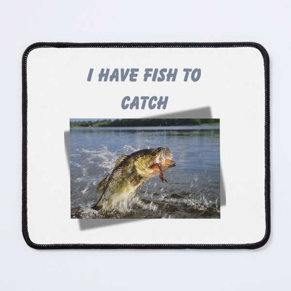 Item preview, I have fish to catch designed and sold by Yerral.