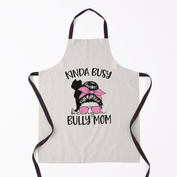 Item preview, Kinda Busy Being a Bully Mom American Bully designed and sold by stylesip.