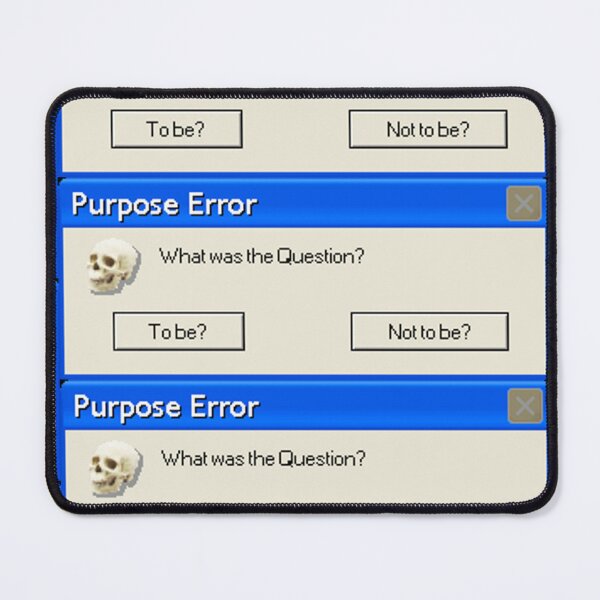 Item preview, Purpose Error: To be or not to be designed and sold by Xhex115.