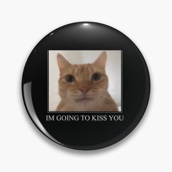 Item preview, 643 I Am Going To Kiss You Cat	 designed and sold by rczjlxdvvj62.