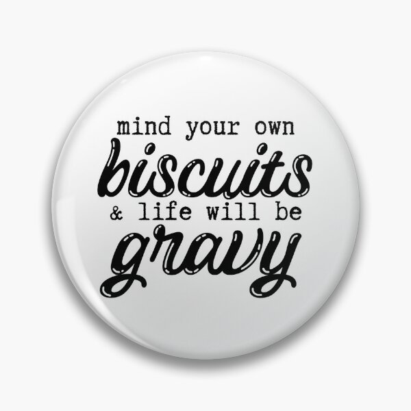 Item preview, Mind Your Own Biscuits and Life Will Be Gravy designed and sold by tmachtan.