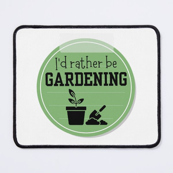 Item preview, I'd Rather Be Gardening designed and sold by tmachtan.