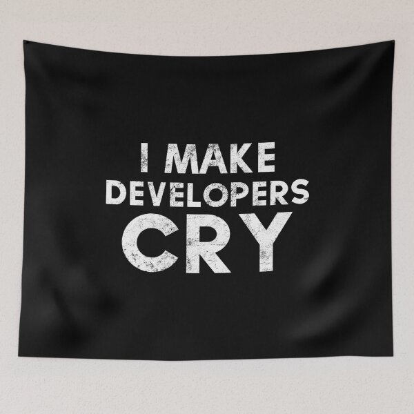 Item preview, I Make Developers Cry Distressed design QA Engineers designed and sold by farhanhafeez.