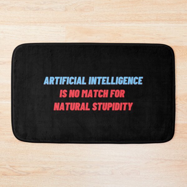 Item preview, Funny Sarcastic Artificial Intelligence AI Machine Learning designed and sold by farhanhafeez.