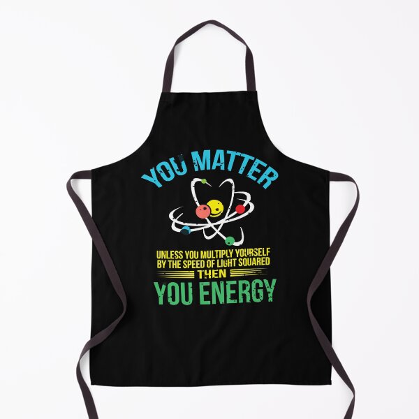 Item preview, You Matter You Energy design Funny Science Geek Nerd product designed and sold by farhanhafeez.