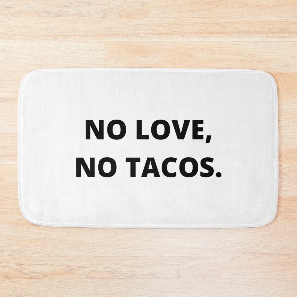 Item preview, No Love No Tacos - Mexico Taco - Mexican Restaurant designed and sold by farhanhafeez.