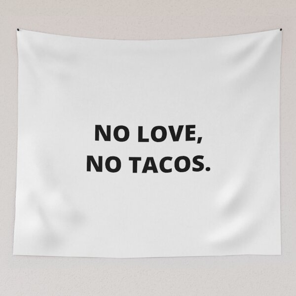 Item preview, No Love No Tacos - Mexico Taco - Mexican Restaurant designed and sold by farhanhafeez.
