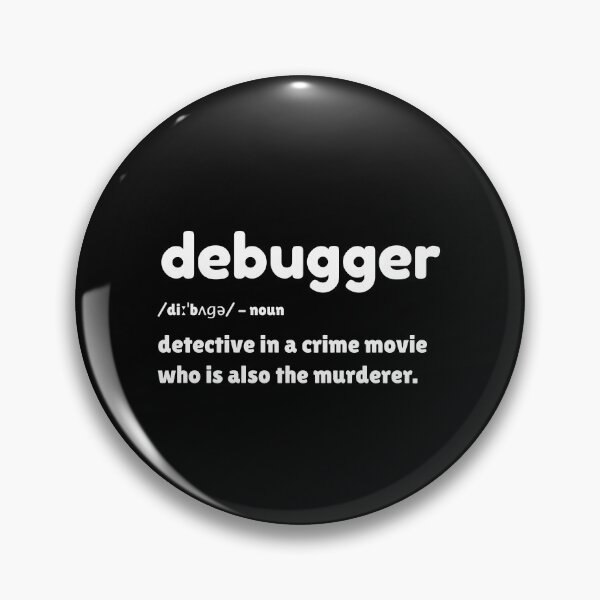 Item preview, Debugger - Funny debugging funny debugger meaning design designed and sold by farhanhafeez.