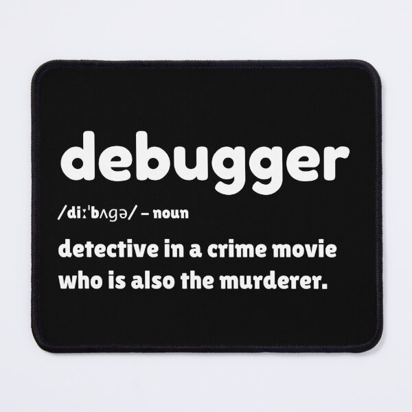 Item preview, Debugger - Funny debugging funny debugger meaning design designed and sold by farhanhafeez.