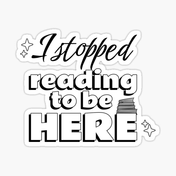 Item preview, I Stopped Reading To Be Here Reader Bookworm designed and sold by FateAndStardust.