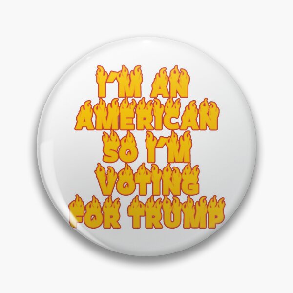 Item preview, I'm an american so I'm voting for Trump designed and sold by Ananas artist.