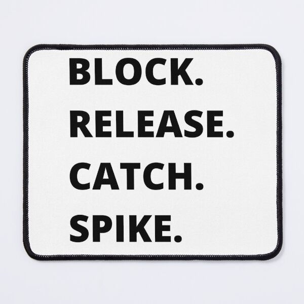 Item preview, BLOCK. RELEASE. CATCH. SPIKE. designed and sold by farhanhafeez.