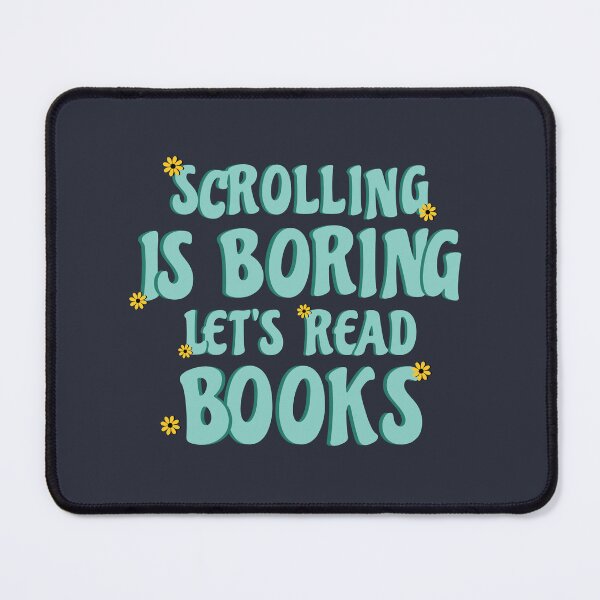 Item preview, SCROLLING IS BORING. LET'S READ BOOKS!!- FOR BOOK LOVERS designed and sold by The Bookworm Store.