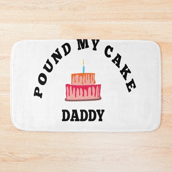 Item preview, pound my cake daddy  designed and sold by MKshoper.