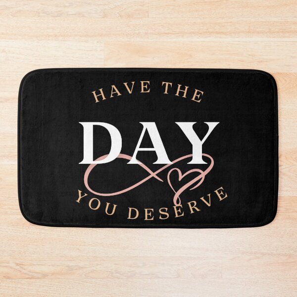 Item preview, Have the Day You Deserve: A Cheeky Reminder designed and sold by WITCHAYA$$.