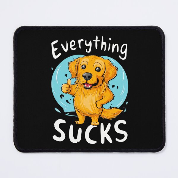 Item preview, Everything Sucks designed and sold by PetSafari.
