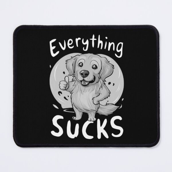 Item preview, Everything Sucks designed and sold by PetSafari.